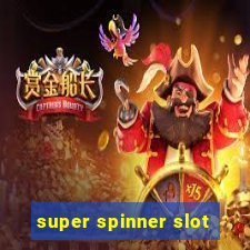 super spinner slot