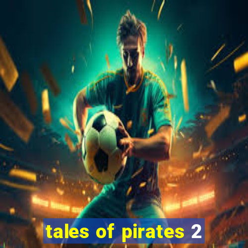 tales of pirates 2