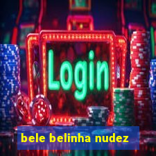 bele belinha nudez