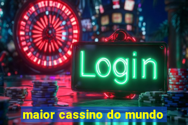 maior cassino do mundo