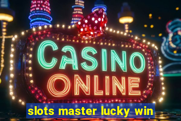 slots master lucky win