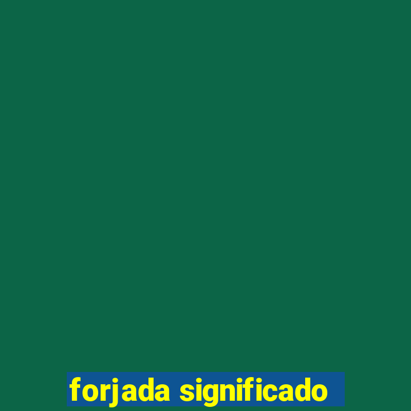 forjada significado