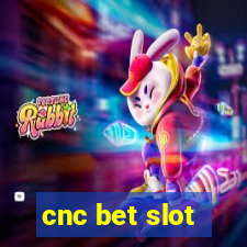 cnc bet slot