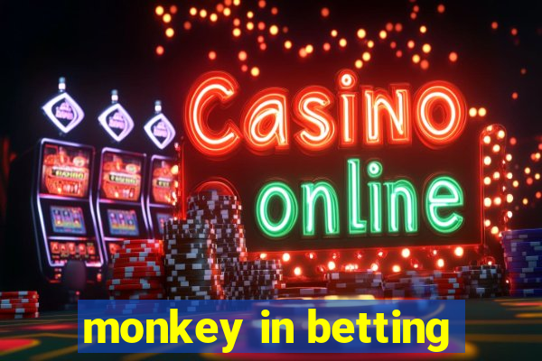 monkey in betting