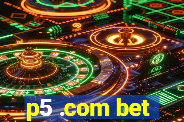 p5 .com bet