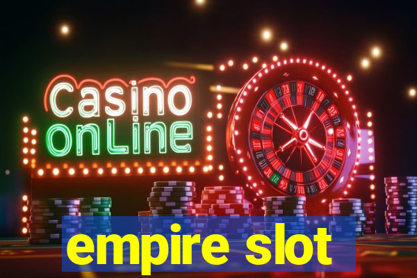 empire slot