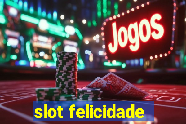 slot felicidade