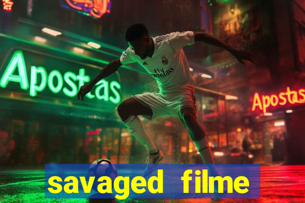 savaged filme completo dublado