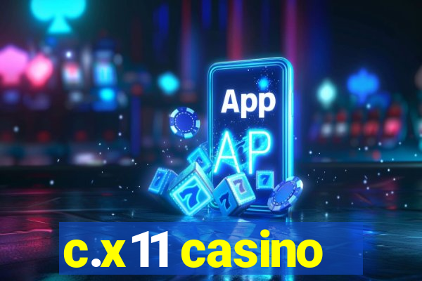 c.x11 casino