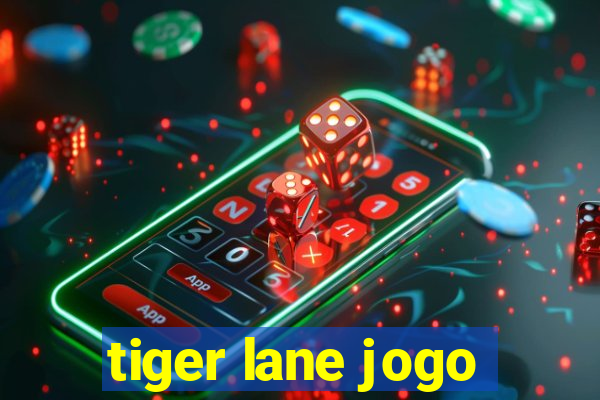 tiger lane jogo