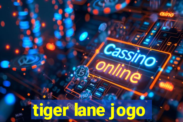 tiger lane jogo