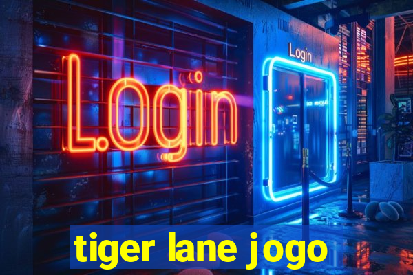 tiger lane jogo