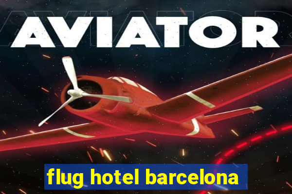 flug hotel barcelona