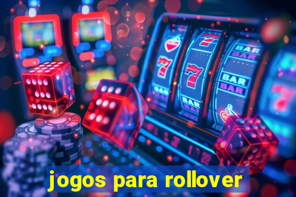 jogos para rollover