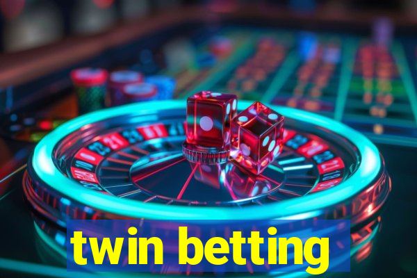 twin betting