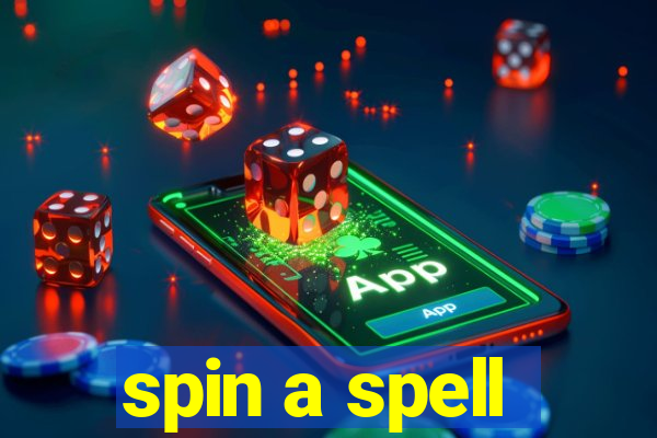 spin a spell