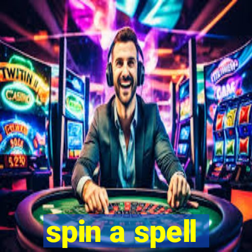 spin a spell