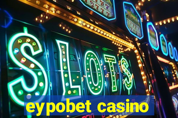 eypobet casino