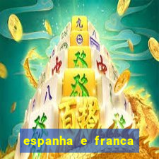 espanha e franca ao vivo