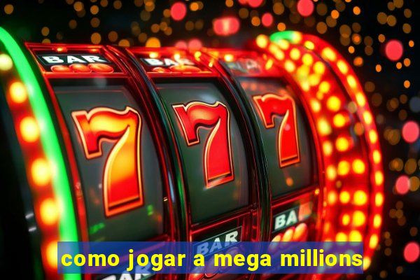 como jogar a mega millions