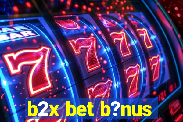 b2x bet b?nus