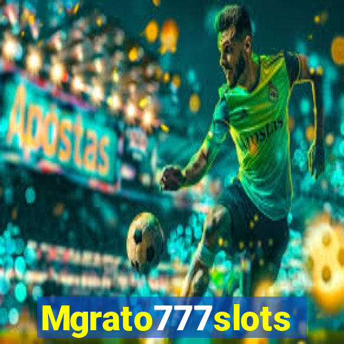 Mgrato777slots