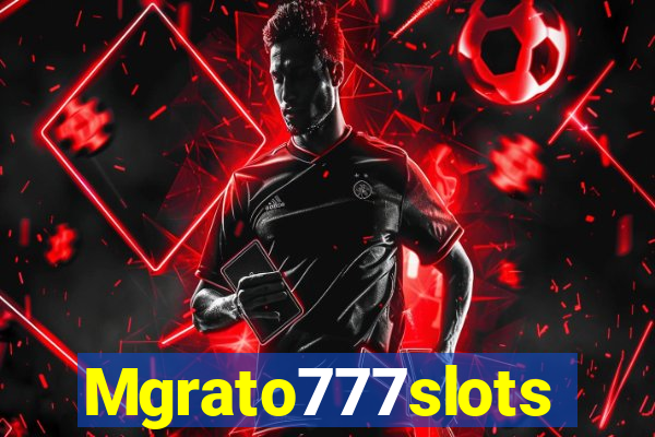 Mgrato777slots