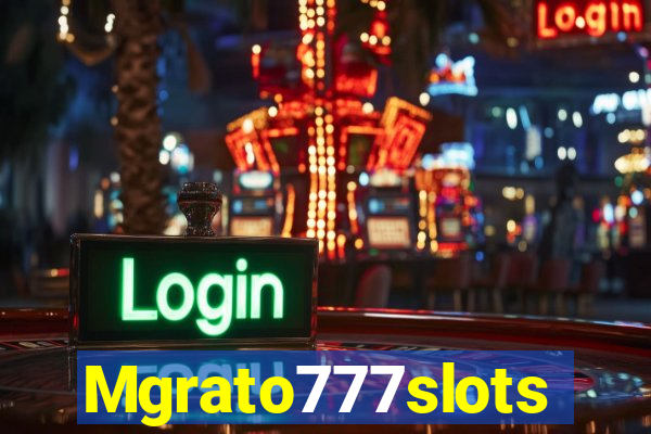 Mgrato777slots