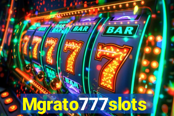 Mgrato777slots