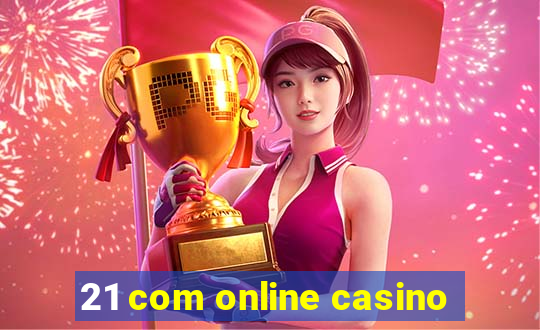 21 com online casino