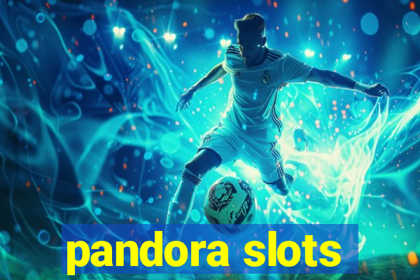 pandora slots