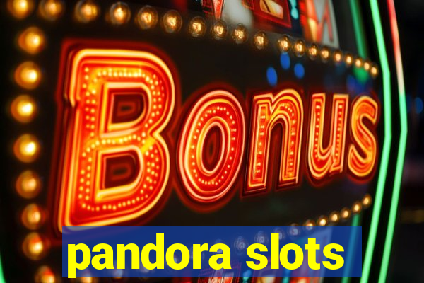 pandora slots