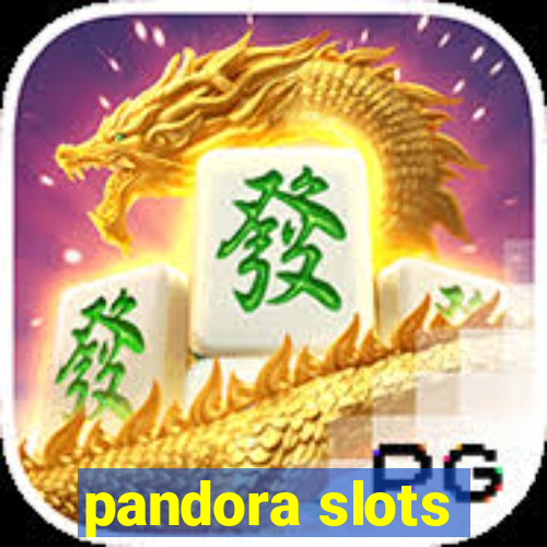 pandora slots