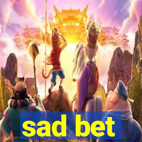 sad bet