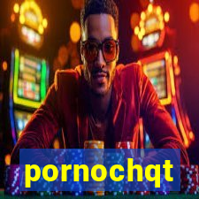 pornochqt