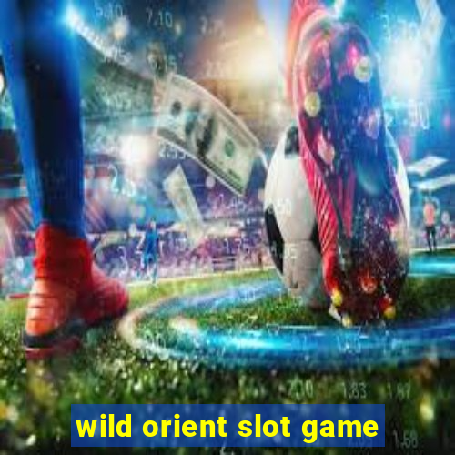 wild orient slot game