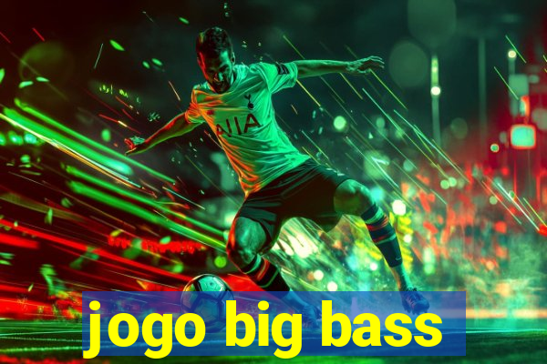 jogo big bass