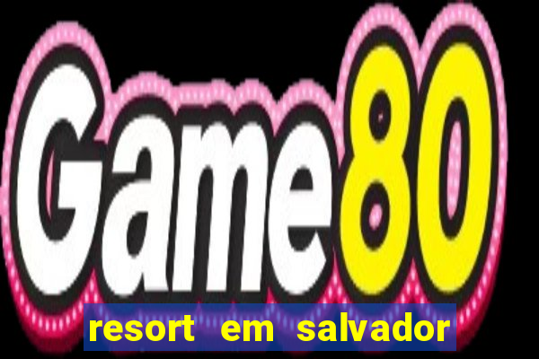 resort em salvador all inclusive