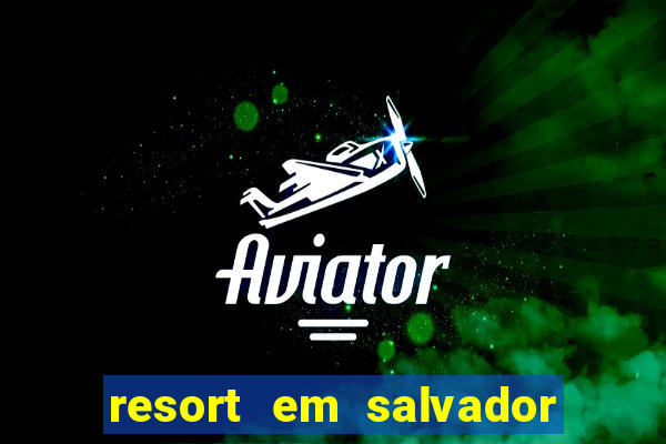 resort em salvador all inclusive