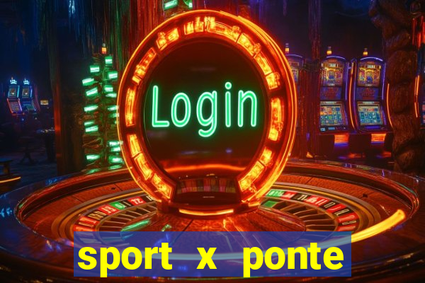 sport x ponte preta ao vivo