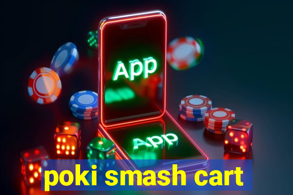 poki smash cart