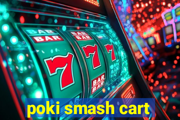 poki smash cart