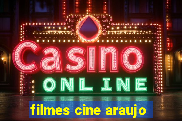 filmes cine araujo