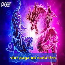 slot paga no cadastro