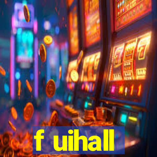 f uihall