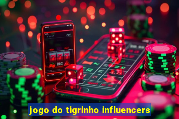 jogo do tigrinho influencers