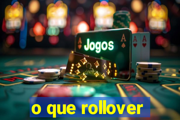 o que rollover