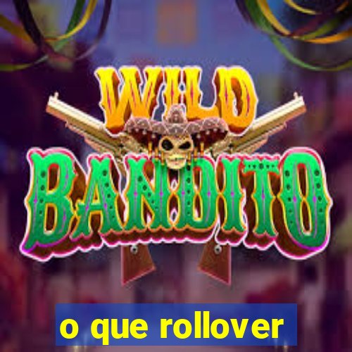 o que rollover