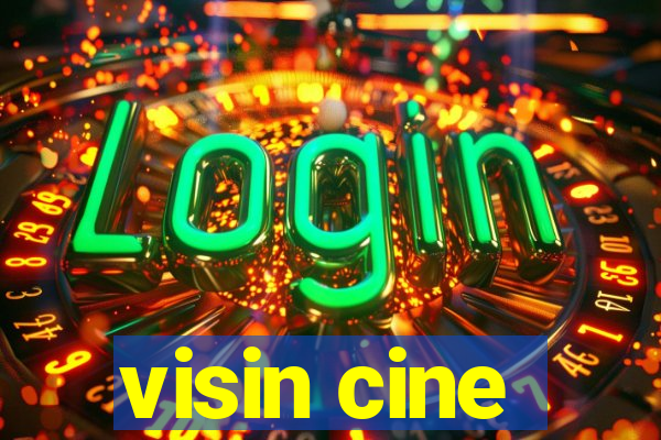 visin cine