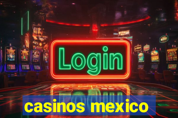 casinos mexico